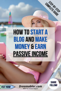 How to Start a Blog and Make Money & Grow Passive Income Step by Step Guide - Dreamabler-com